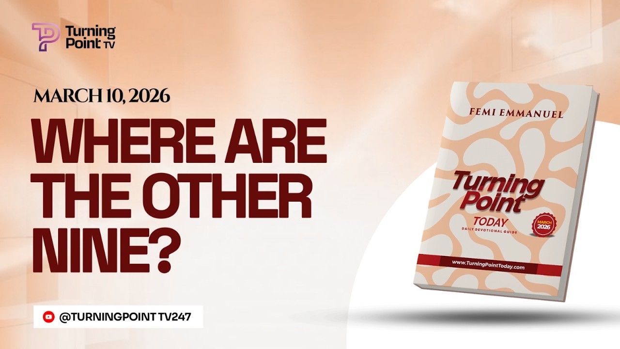 WHERE ARE THE OTHER NINE || Turning Point Today Daily Devotion || 10th March