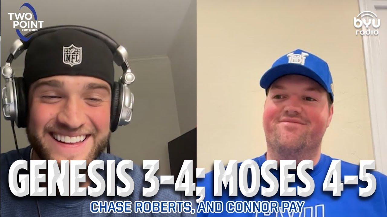 Genesis 3-4; Moses 4-5 with Chase Roberts and Connor Pay | Two Point Conversion
