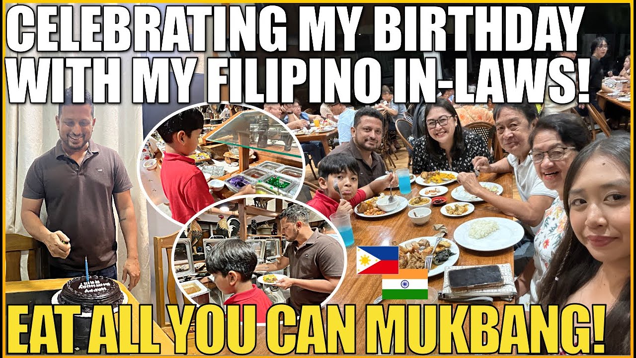 CELEBRATING MY BIRTHDAY WITH MY FILIPINO IN-LAWS! EAT ALL YOU CAN MUKBANG! FILIPINO-INDIAN FAMILY❤️
