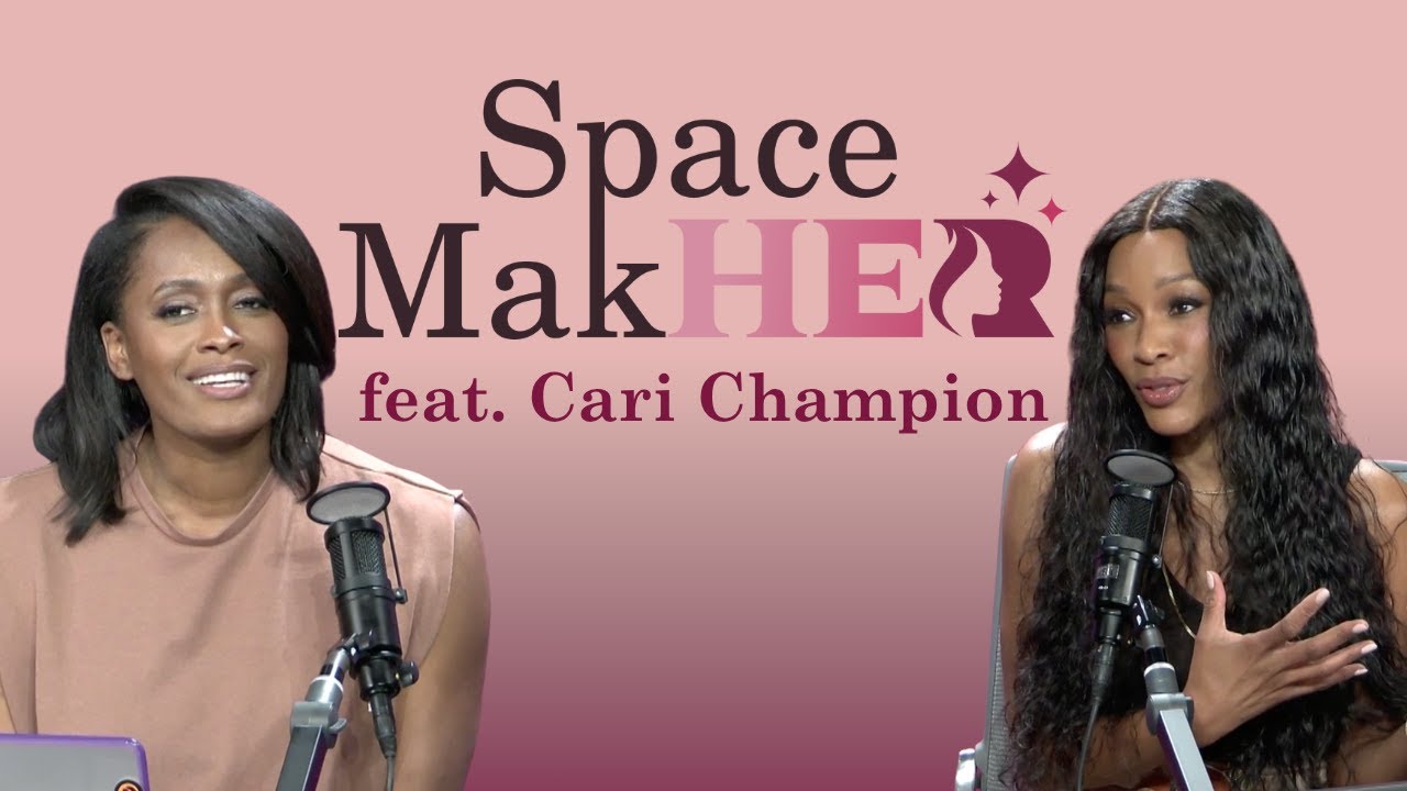 Space MakHER presented by She’s Got Time Episode 2: Cari Champion