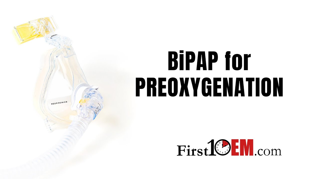 Huge practice change: BiPAP for preoxygenation (The PREOXI trial)