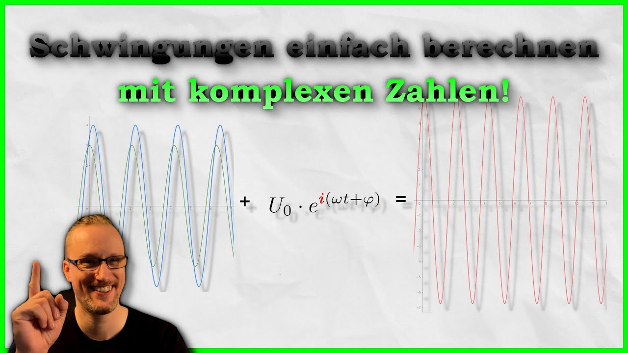 Schwingungen einfach berechnen mit komplexen Zahlen!