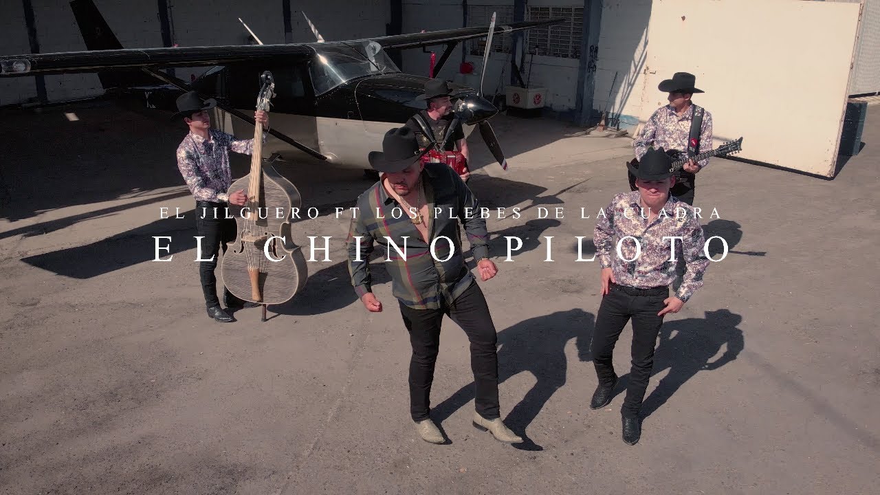 El Jilguero ft Los Plebes de La Cuadra - El Chino Piloto (video oficial)