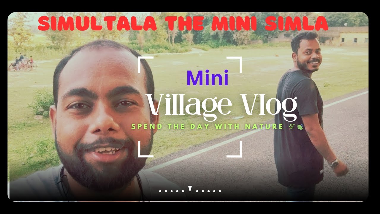 Mini village vlog | simultala vlog | 2023 | daily vlog with kaushal @ksfactshub #vlog