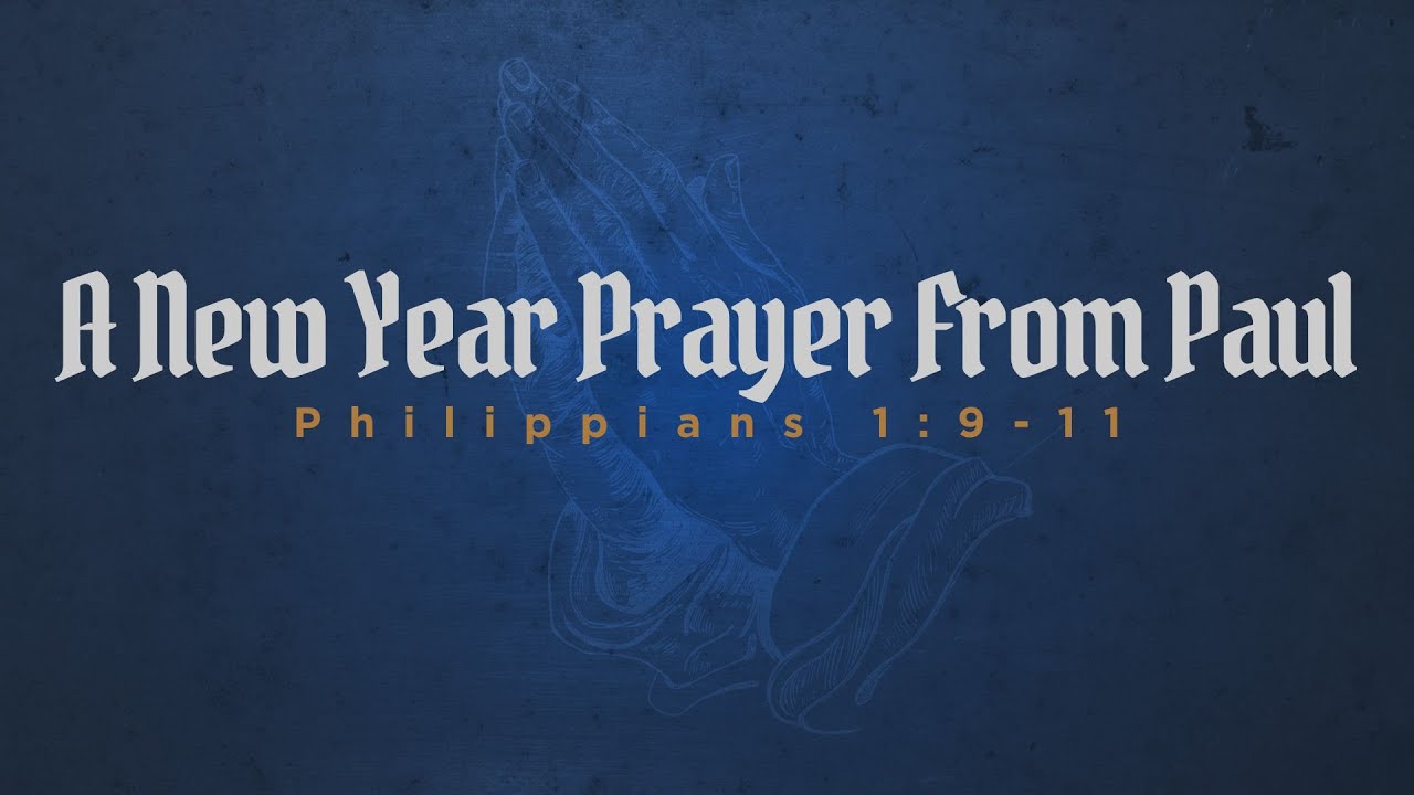 Blake White - A New Year Prayer from Paul (Philippians 1:9-11)
