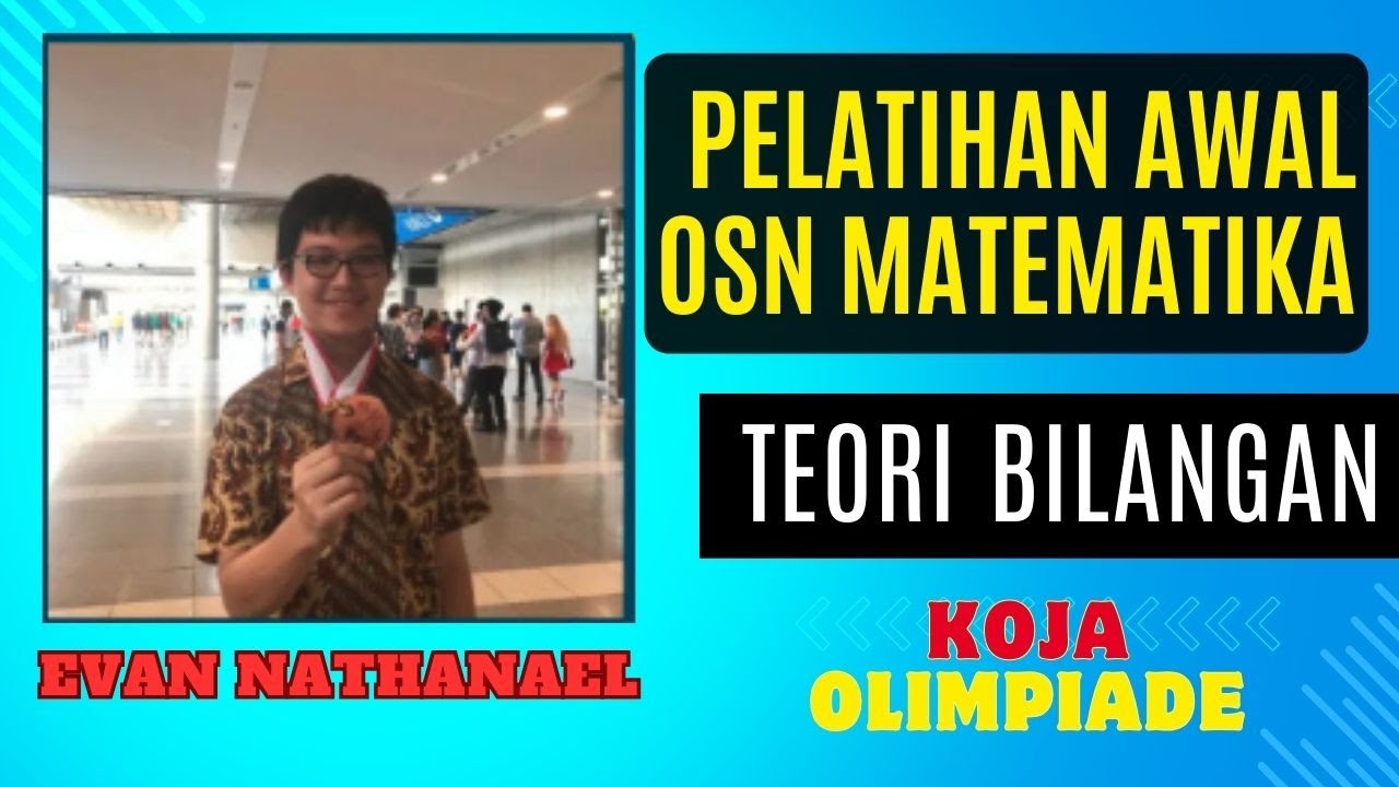 SUKSES OSN MATEMATIKA SMA EVAN NATHANAEL PERAIH PERAK OSN  2022 DAN PERUNGGU IMO 2023 TEORI BILANGAN