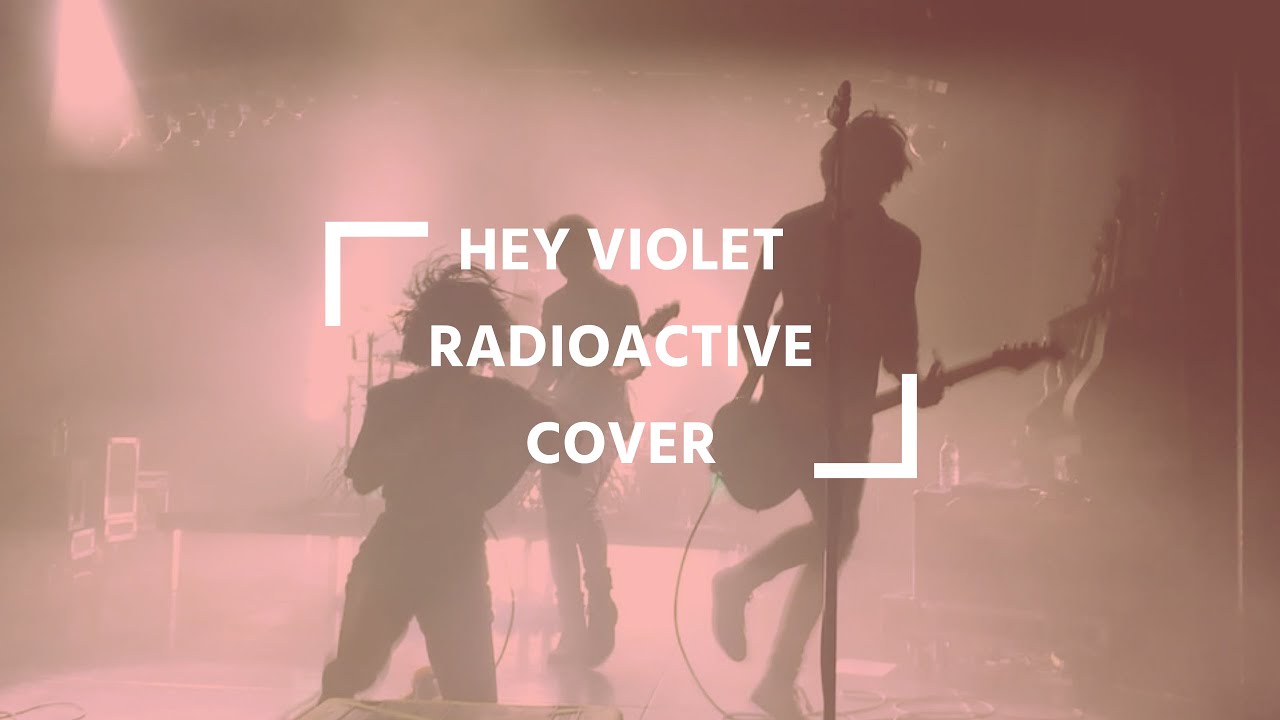 Hey Violet - Radioactive Cover / Hey Violet Live Berlin