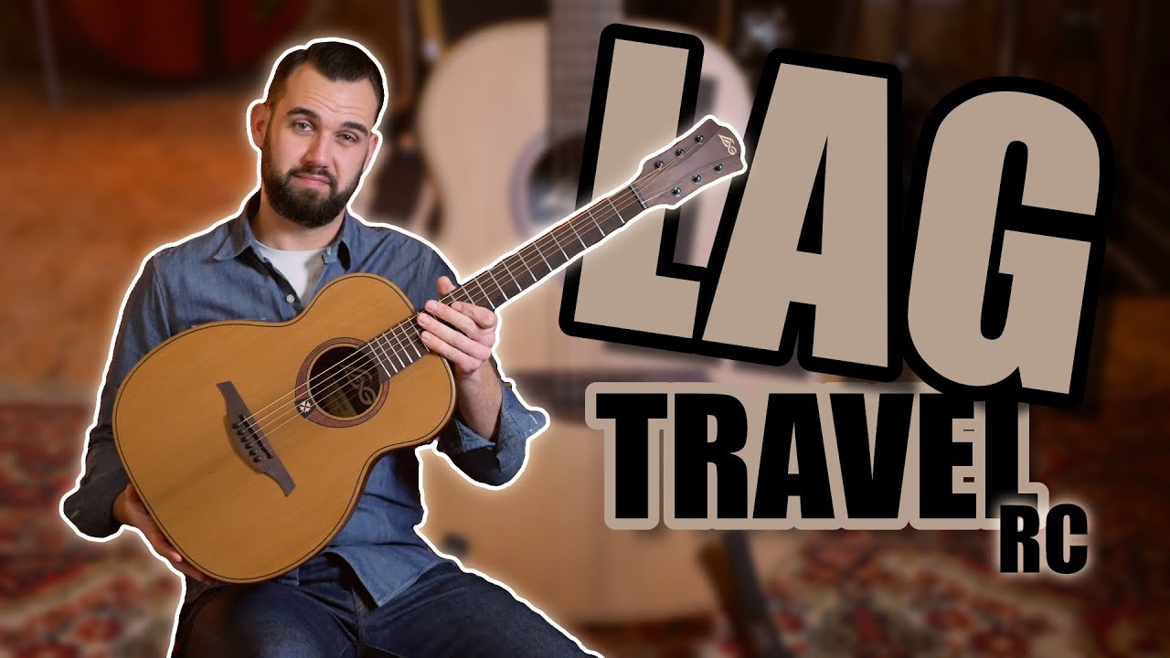 La guitare de VOYAGE parfaite : LAG TRAVEL RC