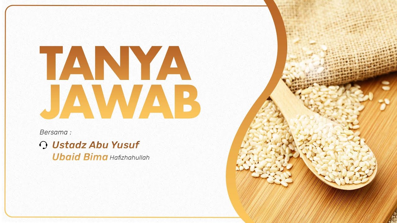 TANYA JAWAB BERSAMA USTADZ ABU YUSUF UBAID BIMA HAFIZHAHULLAH