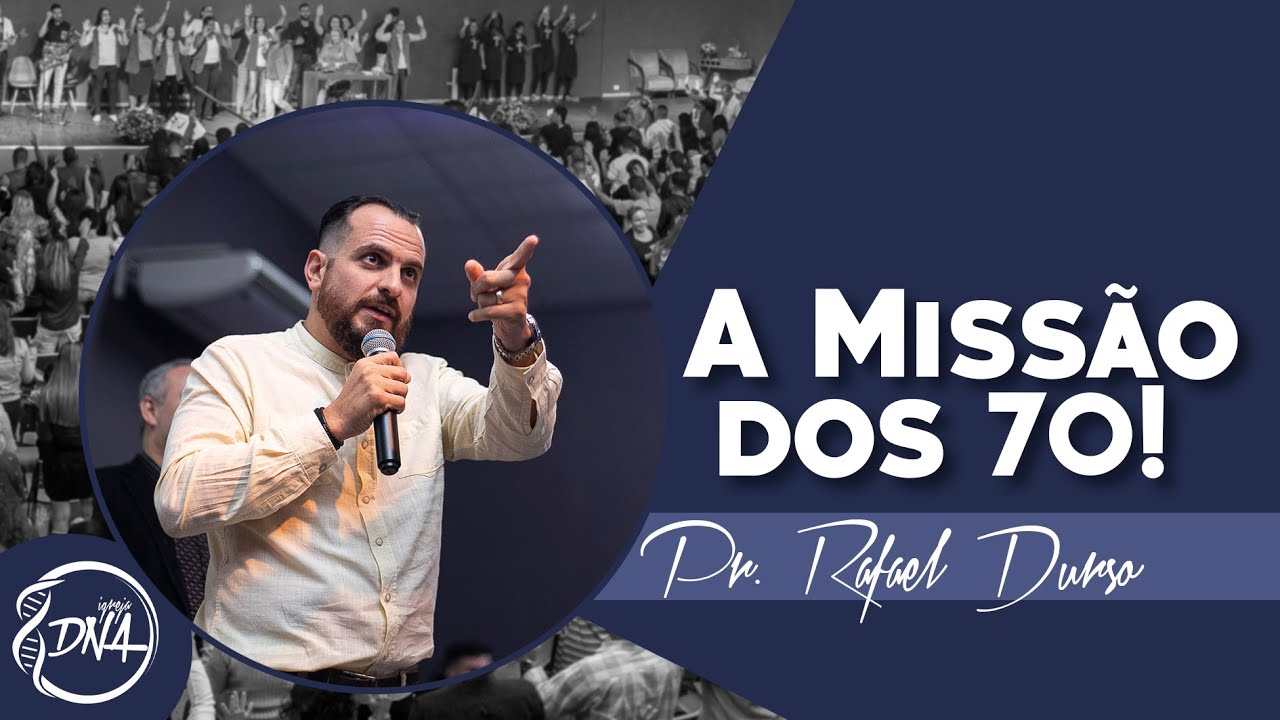 Pr. Rafael Durso | A Missão dos 70!
