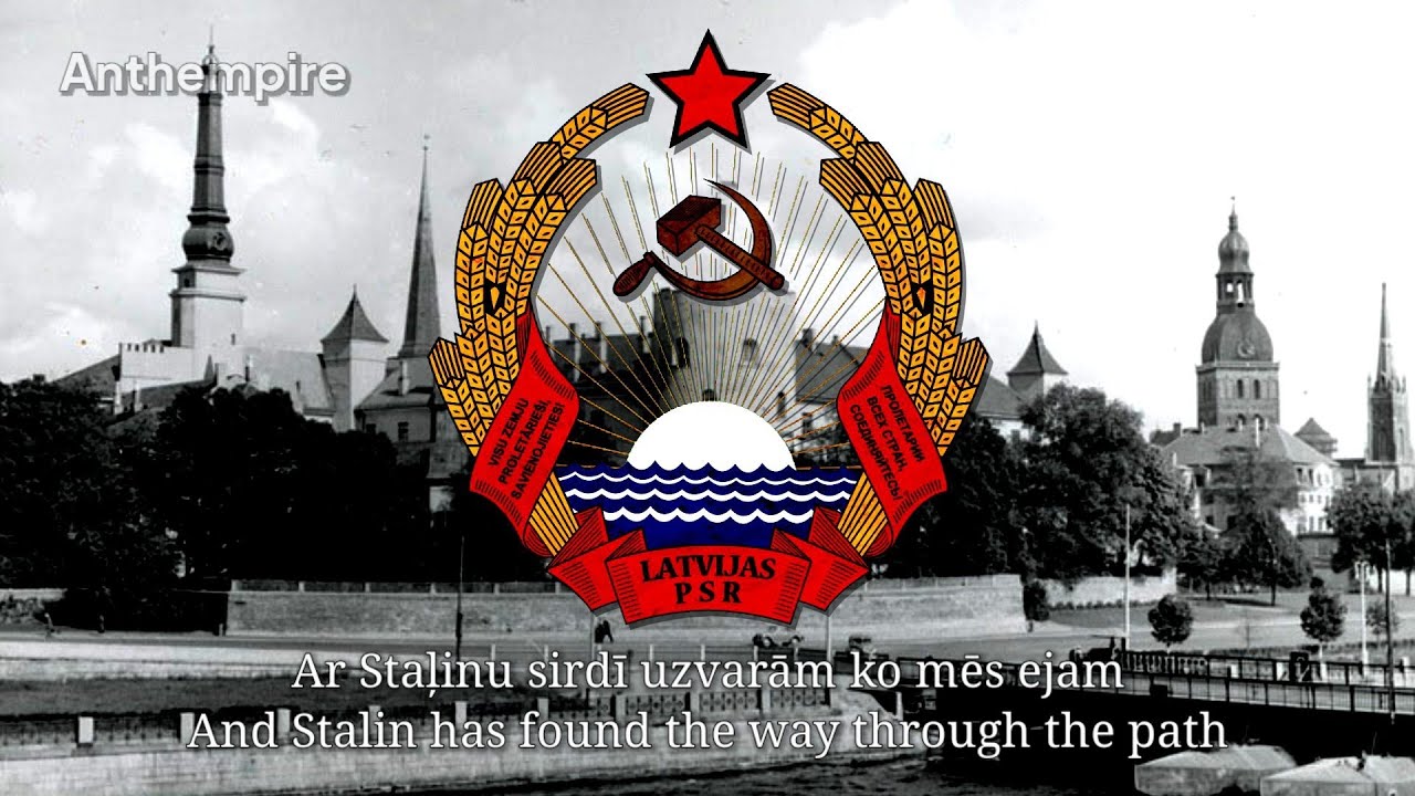 State Anthem of the Latvian SSR (Stalin Version, Latvian) 1945–1977 “Latvijas PSR himna”