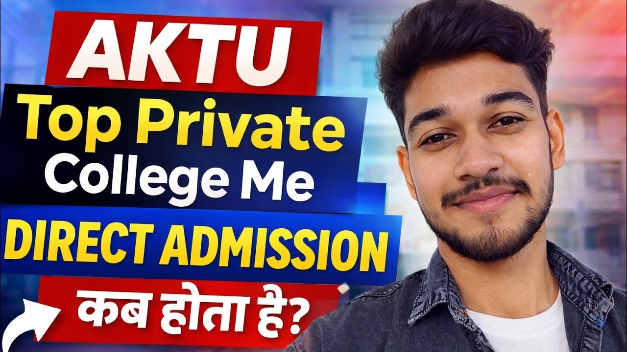 AKTU Top Private Colleges 😱 | Direct Admission Kab Hota Hai? Full Guide 2026 