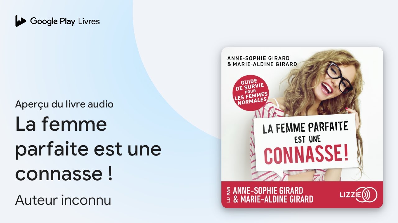 La femme parfaite est une connasse ! : Guide de… de Anne-Sophie Girard · Extrait du livre audio
