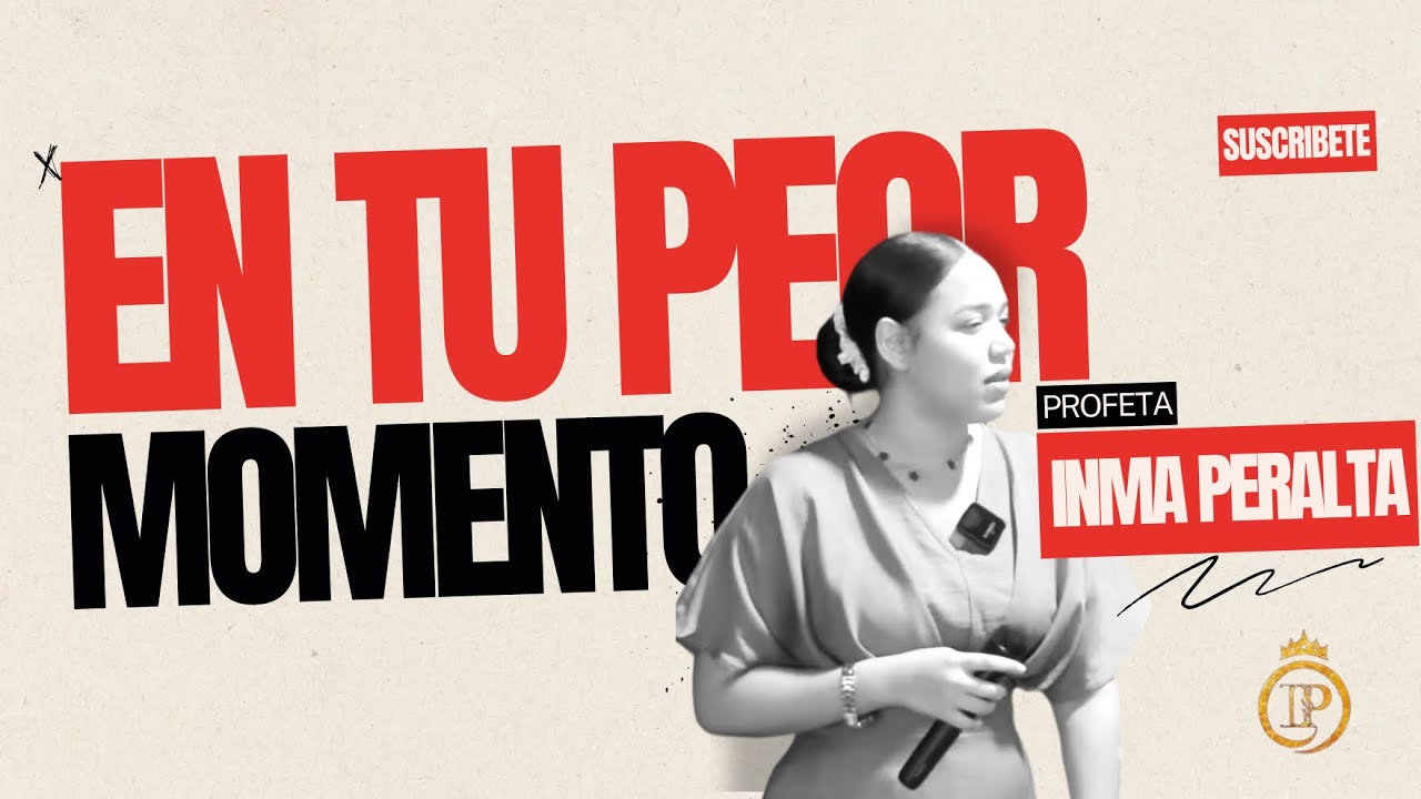 EN TU PEOR MOMENTO–PROFETA INMA PERALTA
