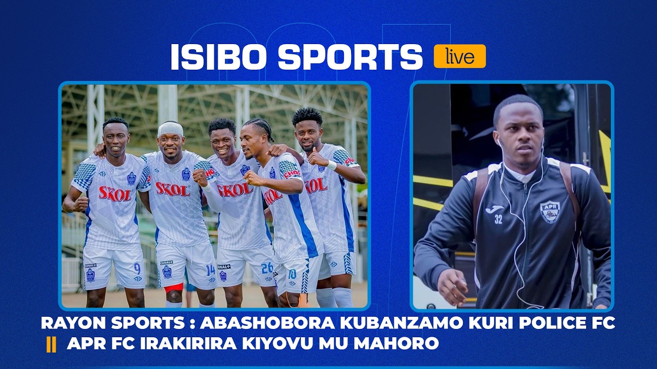 #isibosports:RAYON SPORTS : ABASHOBORA KUBANZAMO KURI POLICE FC | APR FC IRAKIRIRA KIYOVU MU MAHORO