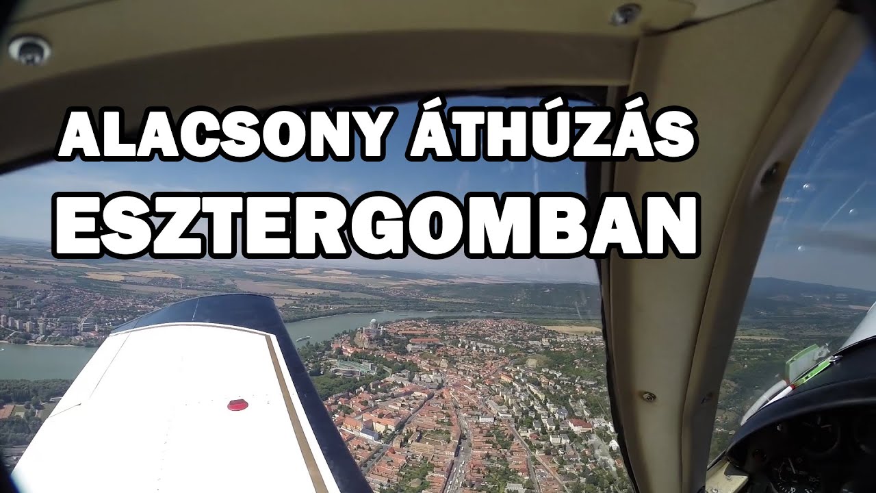 Esztergom alacsony áthúzás, touch and go és városnézés