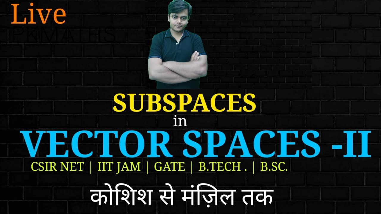 Vector Spaces for CSIR NET | IIT JAM| B.SC. | B.TECH. | GATE|csir net maths  | BSc | BTech | MSC |