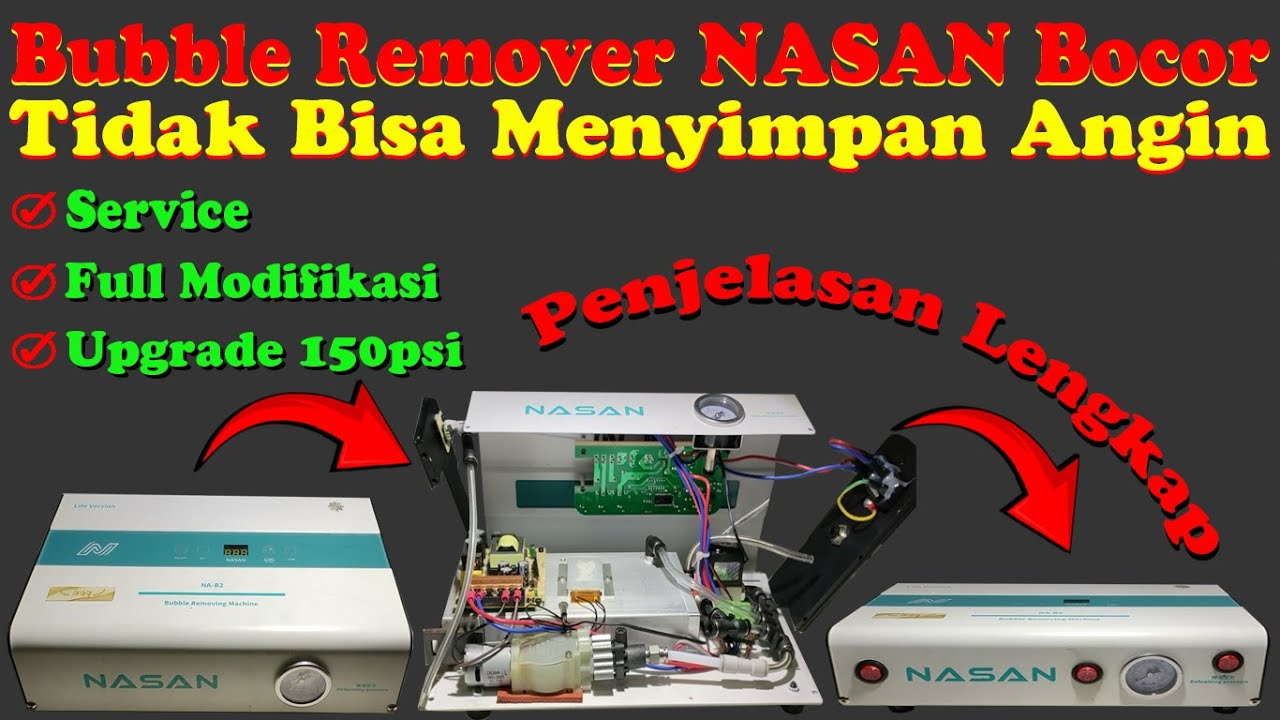 Cara Service Bubble Remover NASAN Bocor Plus Full Modifikasi Dan Upgrade