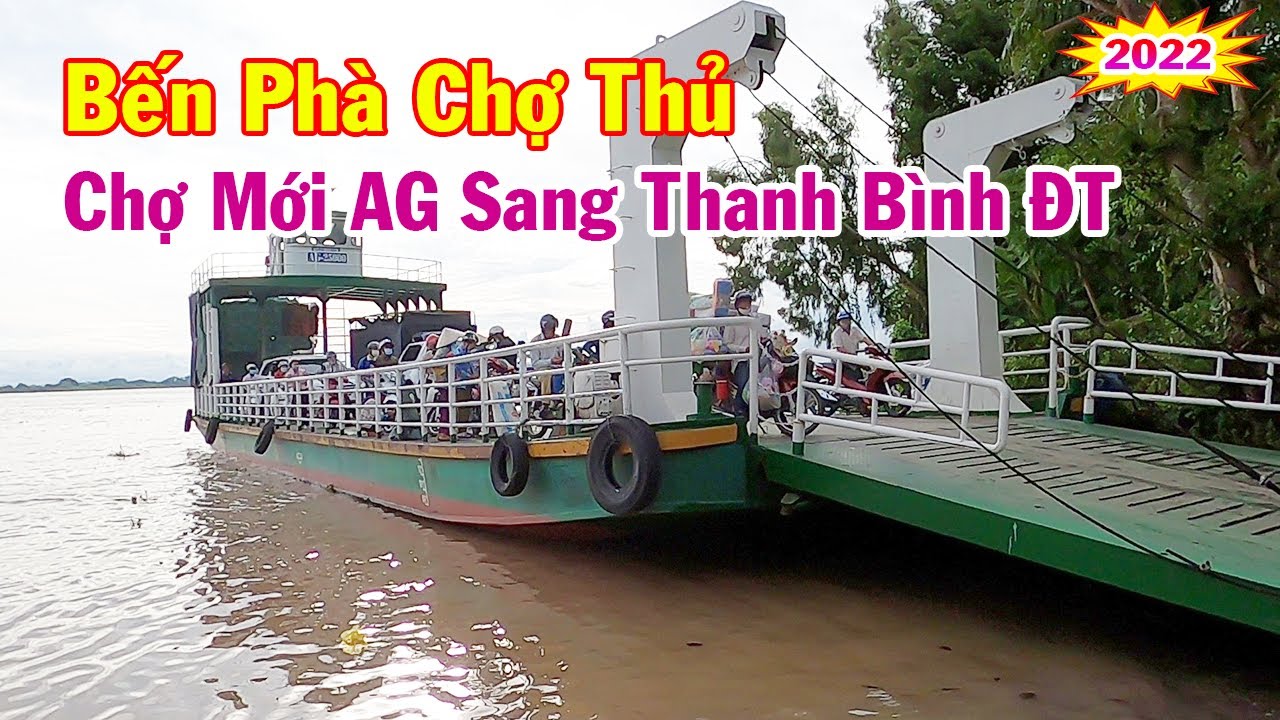 Bến Phà Chợ Thủ - Chợ Mới An Giang Sang Thanh Bình Đồng Tháp