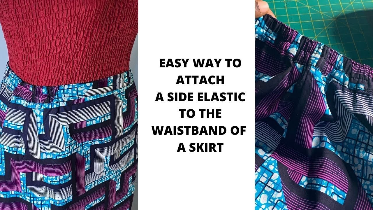 EASY WAY TO SEW AND ATTACH A SIDE ELASTIC TO THE WAISTBAND OF A SKIRT