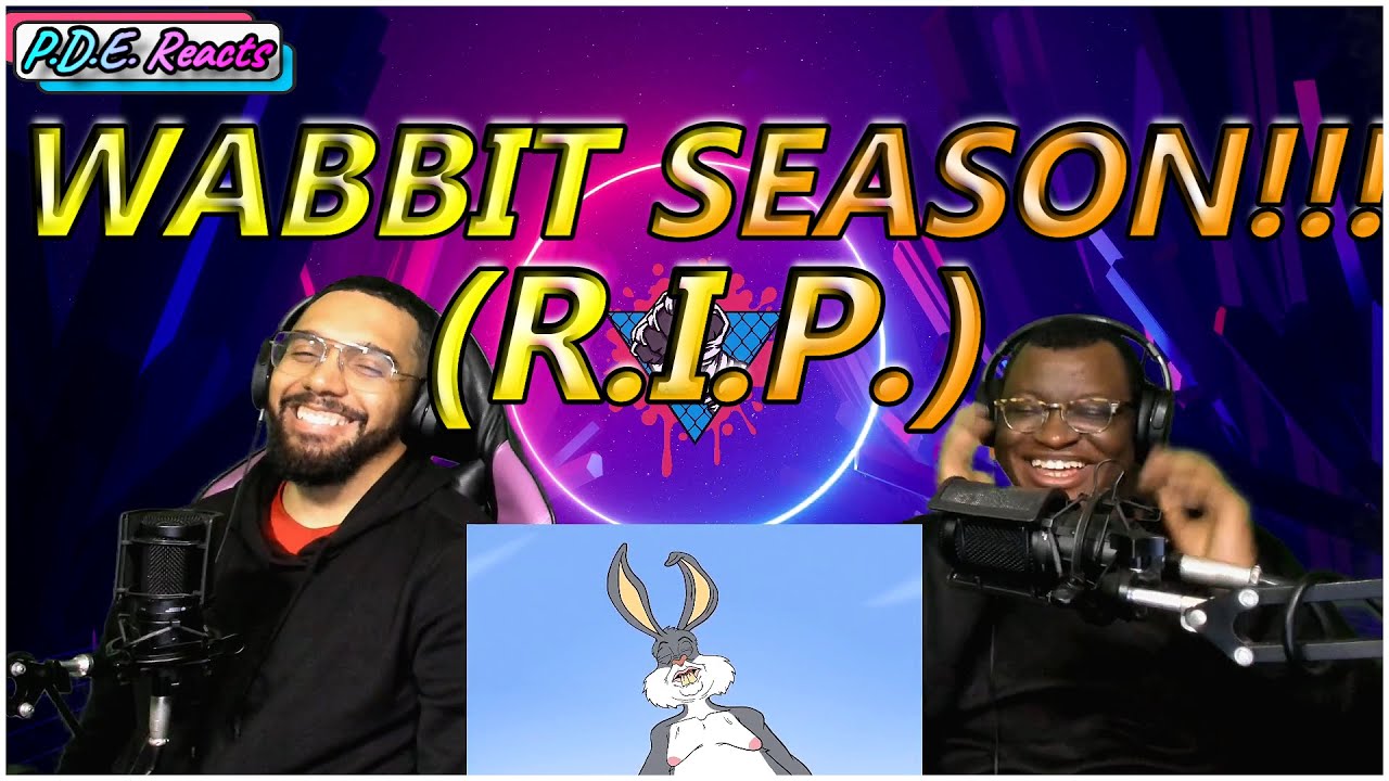 P.D.E. Reacts: MeatCanyon - Wabbit Season & RIP Wabbit Season