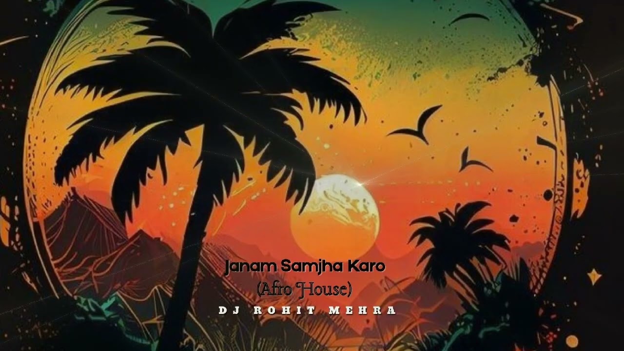 Janam Samjha Karo ( Afro House Edit ) Bollywood Hit | DJ Rohit Mehra
