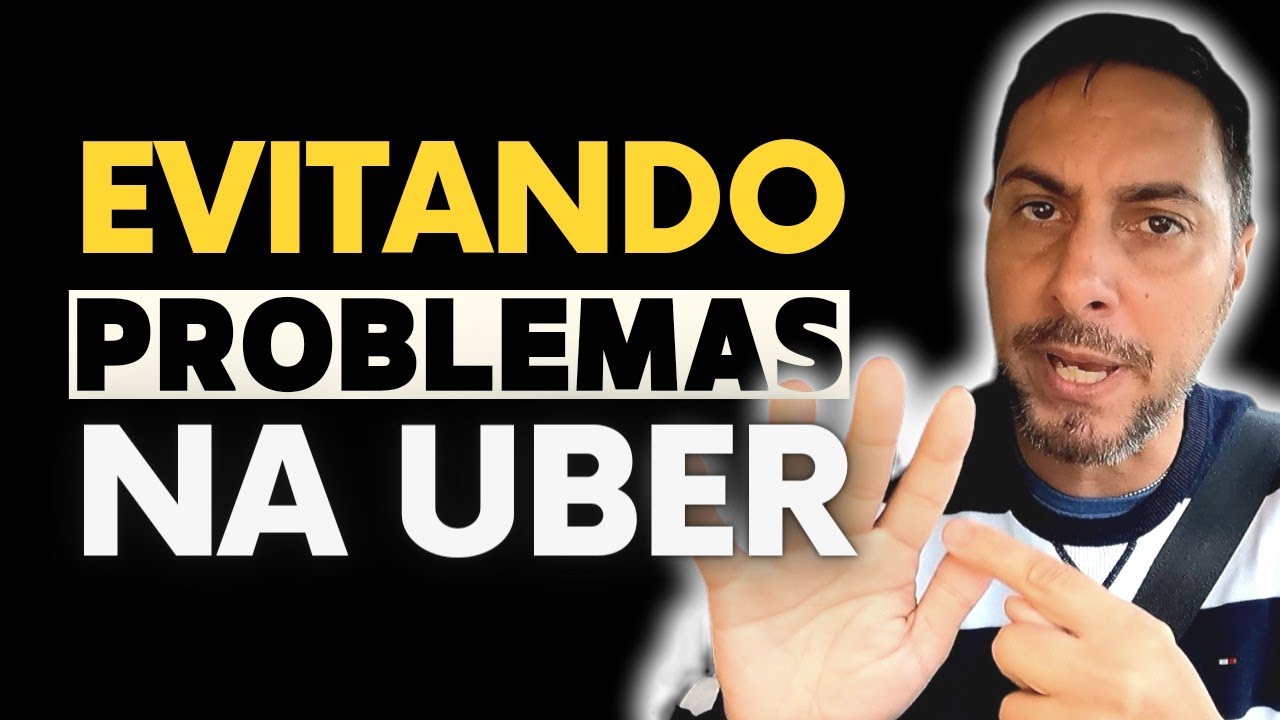 Dicas Uber: Como N&Atilde;O TER Problemas 🔥🔥🔥