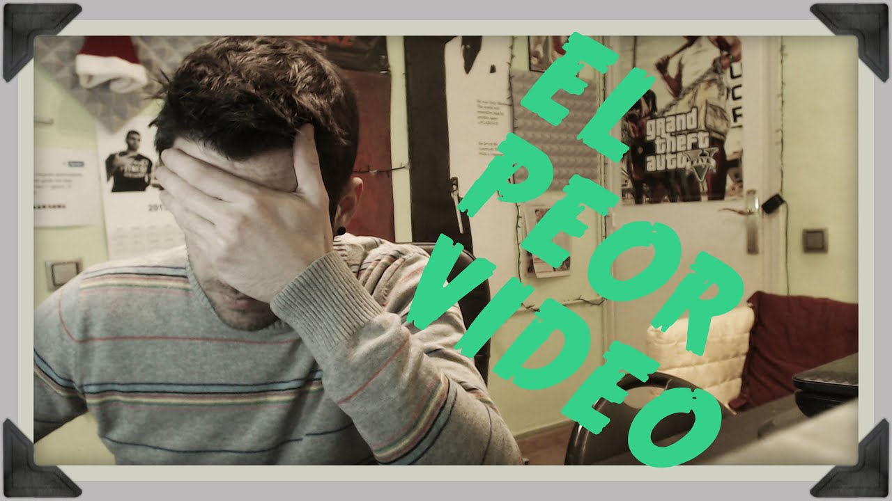 EL PEOR VÍDEO QUE HE VISTO NUNCA