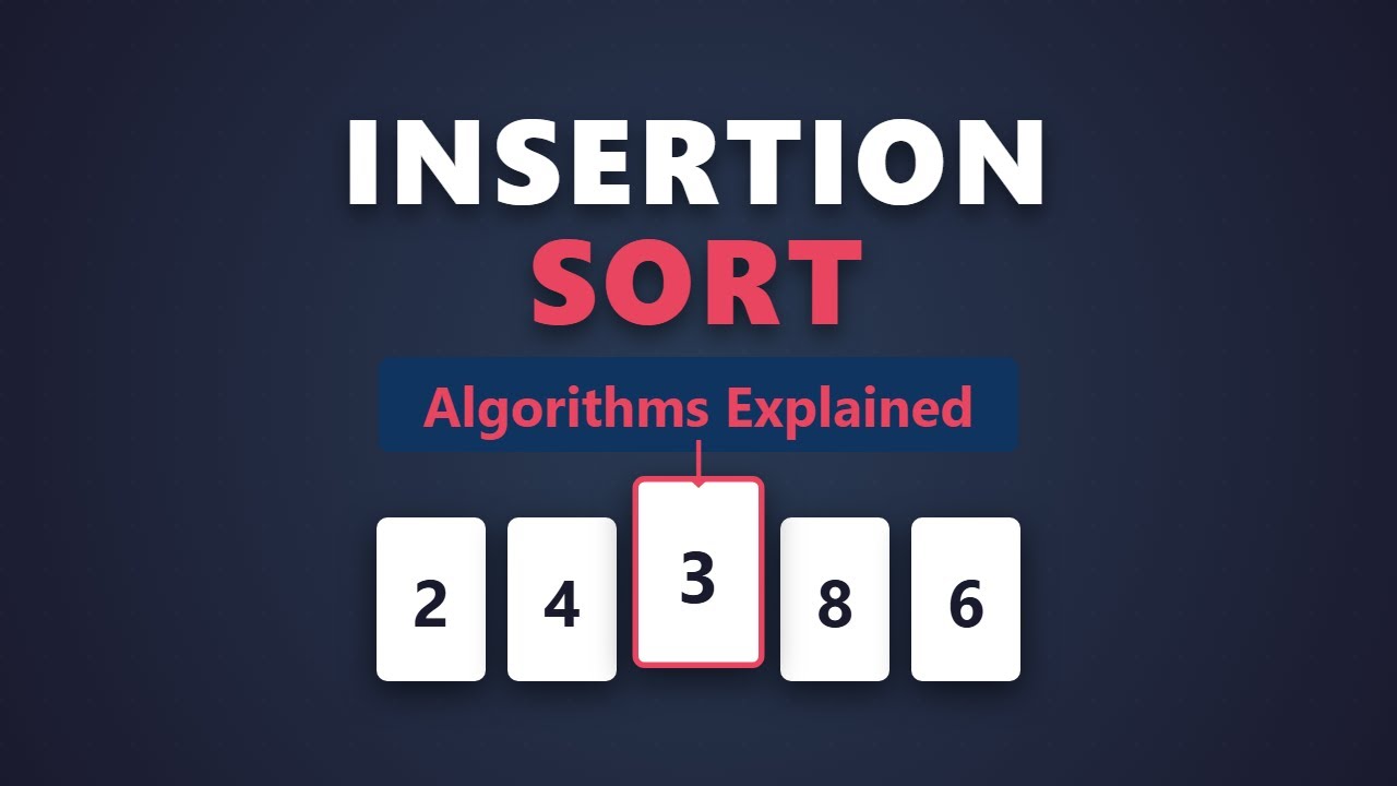 Insertion Sort Algorithm Explained - Data Structures & Algorithms