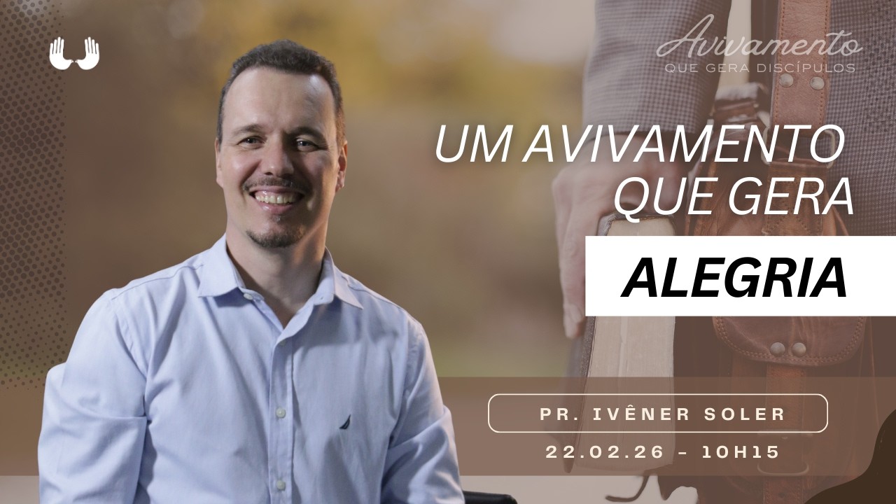 Um avivamento que gera alegria (Pr. Ivêner Soler) 22/02/2026 10h15