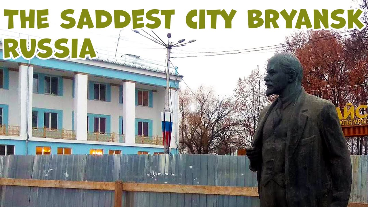 How do people live in Bryansk, Russia? Why is the city sad?