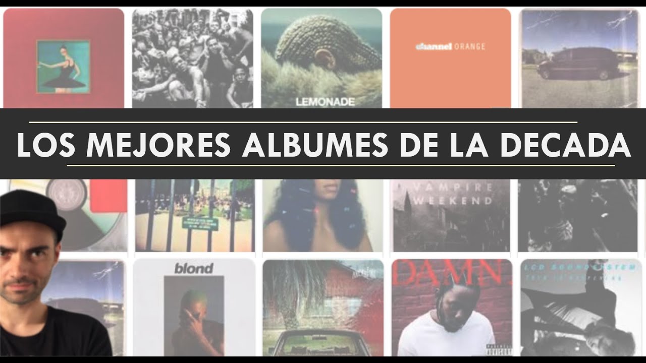 Los MEJORES DISCOS DE LA DÉCADA 2010