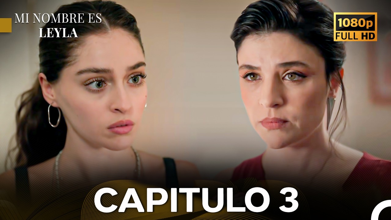 Mi Nombre es Leyla Capítulo 3 (Doblado en Español)
