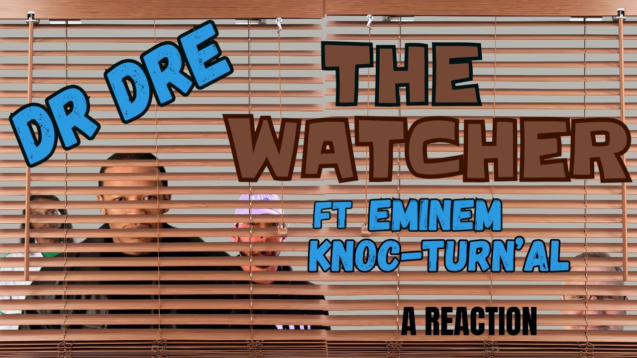 Dr Dre ft Eminem and Knoc-Turn'al - The Watcher - A Reaction