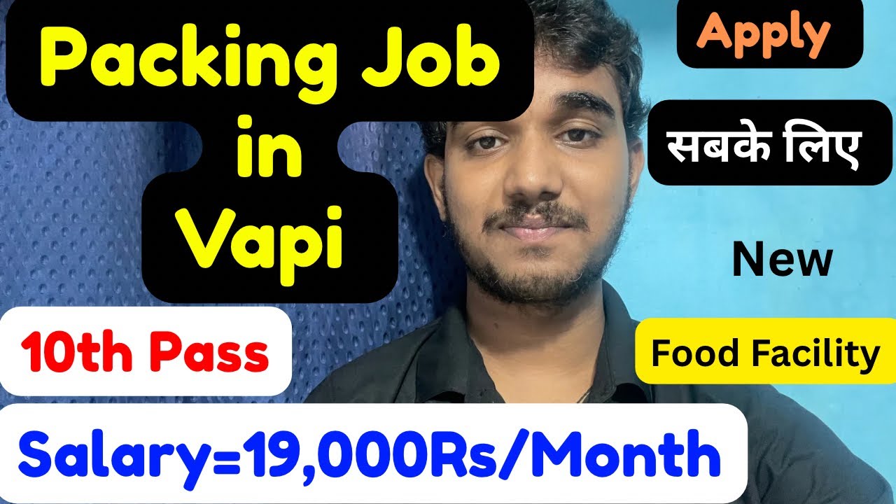 Packing Job in Vapi,10th Pass,Salary,Apply,All Details
