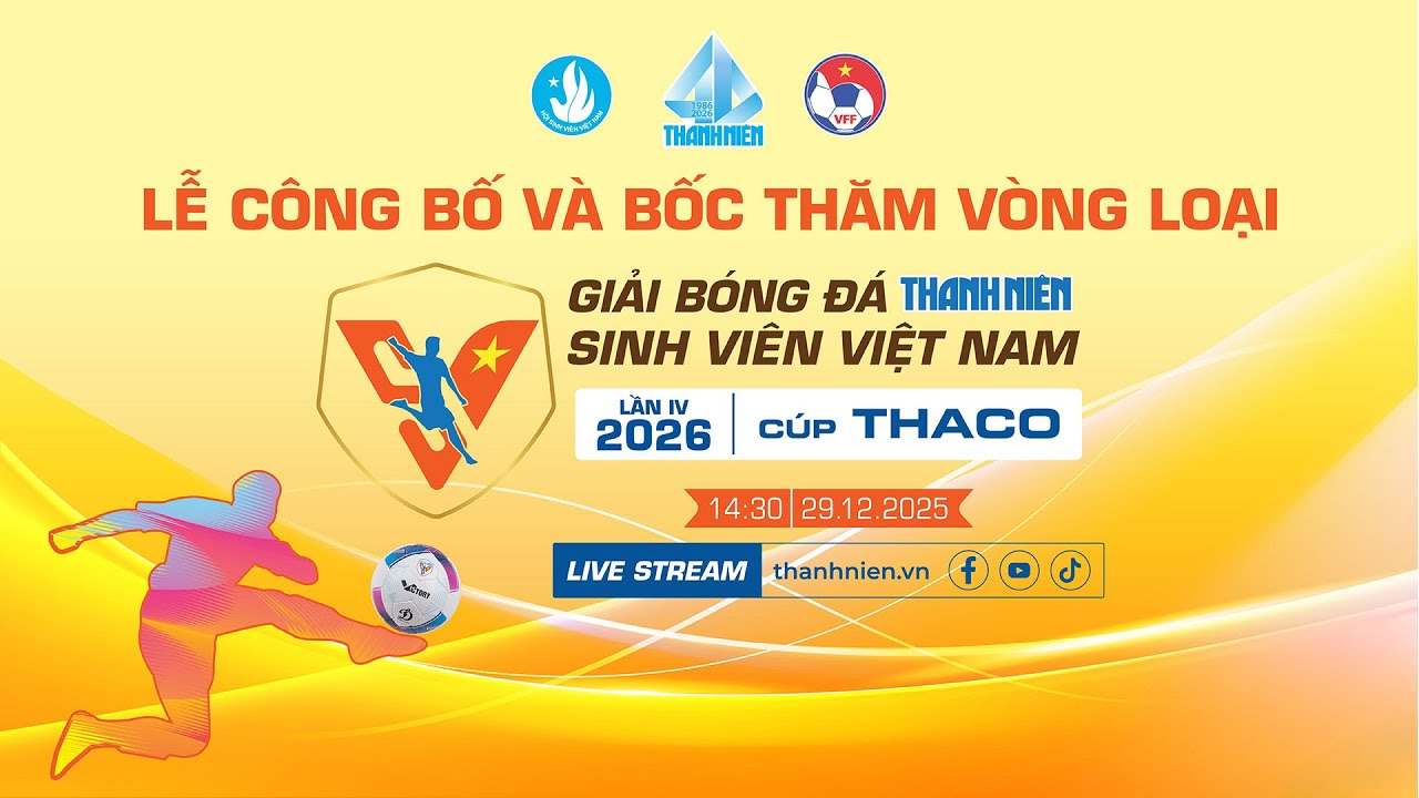 🎥 Lễ công bố, bốc thăm chia bảng giải bóng đá Thanh Niên sinh viên Việt Nam lần IV 2026 - Cup THACO