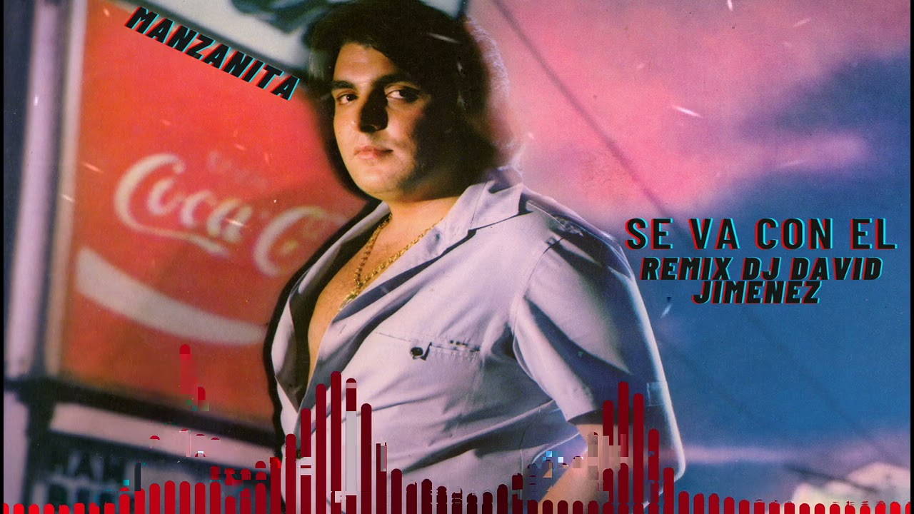 MANZANITA SE VA CON EL REMIX DJ DAVID JIMENEZ