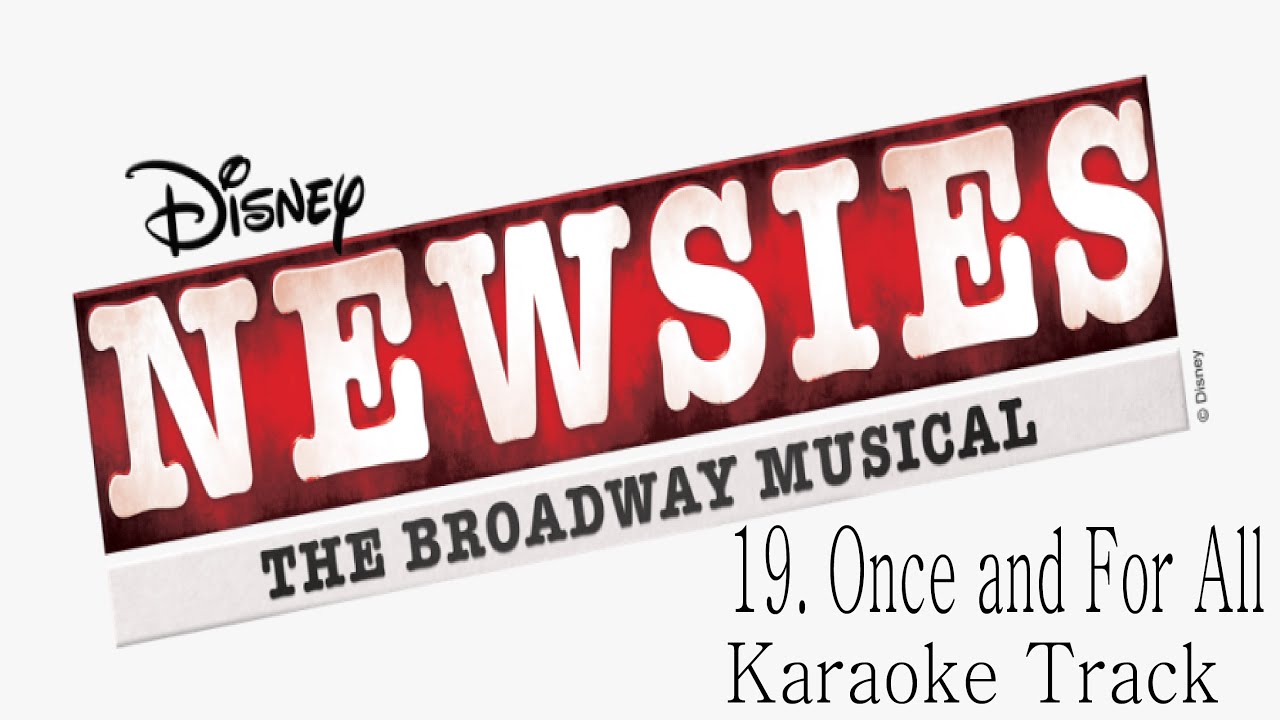 🎧🎤🎼Newsies the Musical - 19 - Once and For All🎼🎤🎧