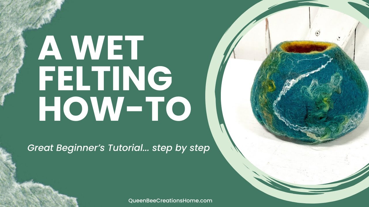 Wet Felting How-To
