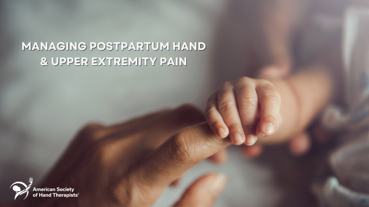 Managing Postpartum Hand & Upper Extremity Pain: Learn More from a Hand Therapist