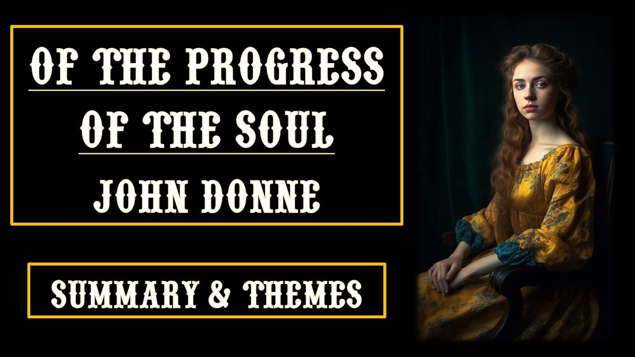 Of the Progress of the Soul by John Donne Detailed Explanation Summary & Themes | Aspiring Minds