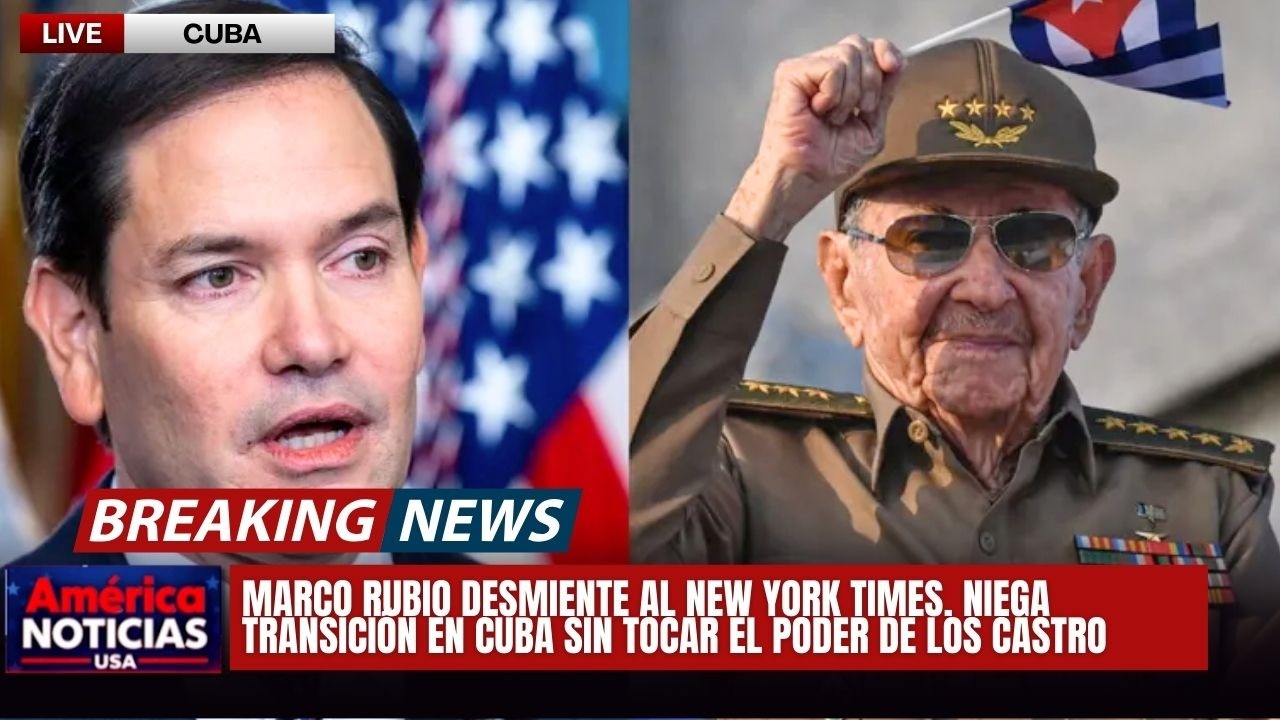 MARCO RUBIO DESMIENTE AL NEW YORK TIMES. Niega transición en Cuba sin tocar el poder de los Castro