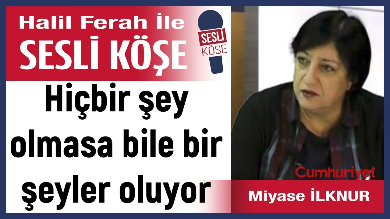 Miyase İlknur: 'Hi&ccedil;bir şey olmasa bile bir şeyler oluyor' 18/10/25 Halil Ferah ile Sesli K&ouml;şe