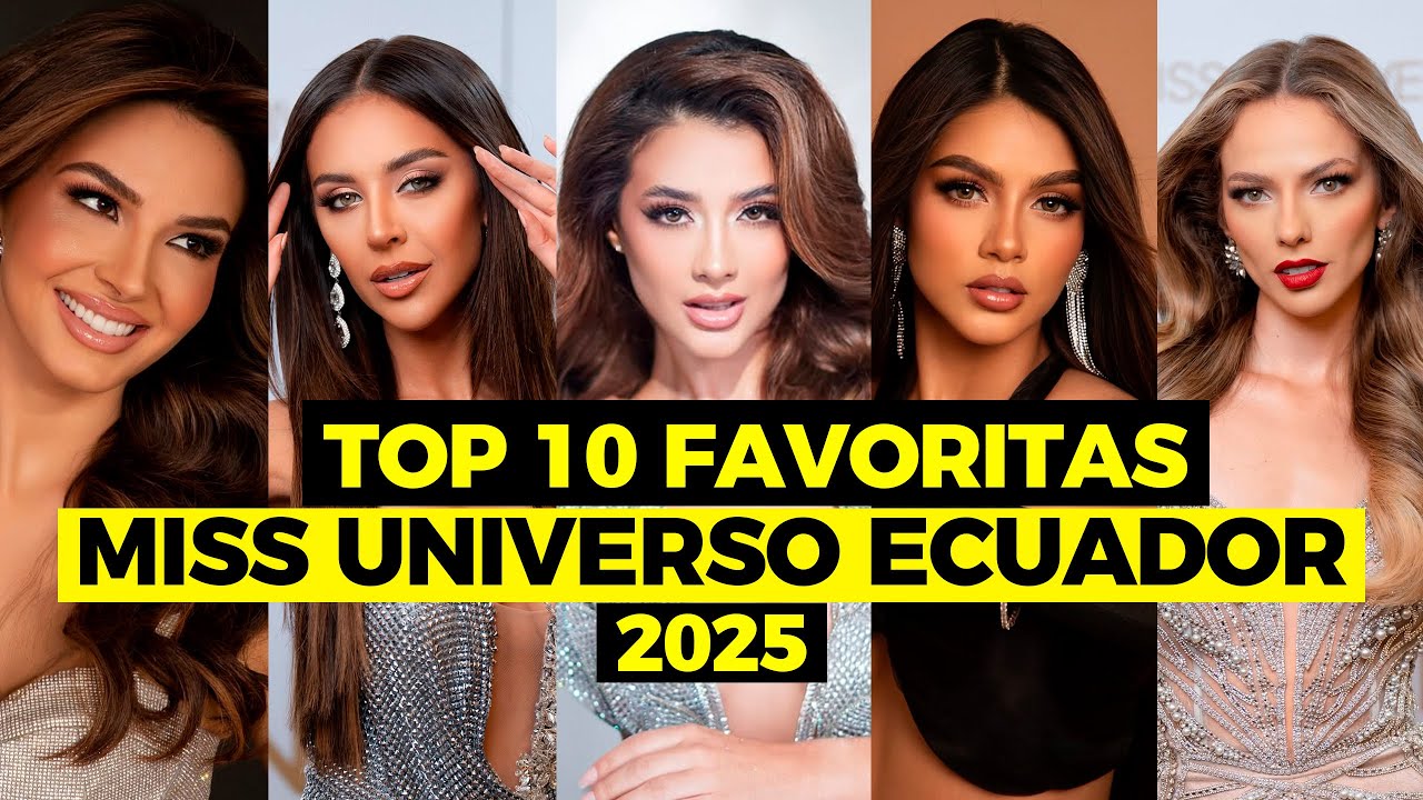Favoritas a Miss Universo Ecuador 2025 TOP 10