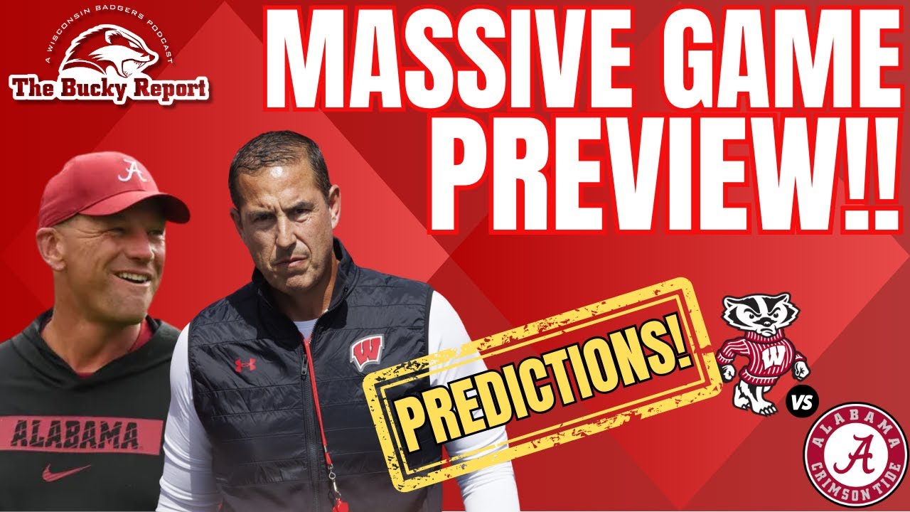 Wisconsin Badgers vs. Alabama Crimson Tide: Game Preview, 3 Big Things, SCORE PREDICTIONS!