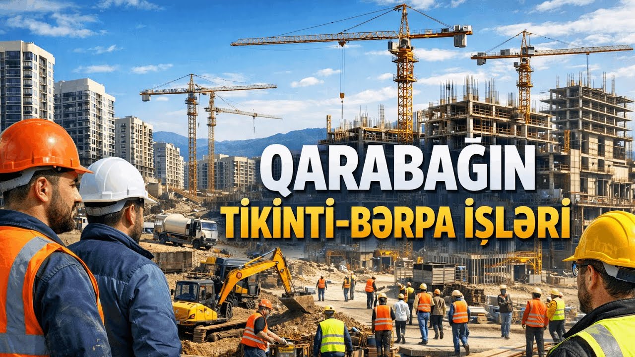 İNANILMAZ DƏYİŞİM! Şuşa, Kəlbəcər və Ağdamda - Qarabağda Nəhəng Tikinti Partlayışı.İLK DƏFƏ.