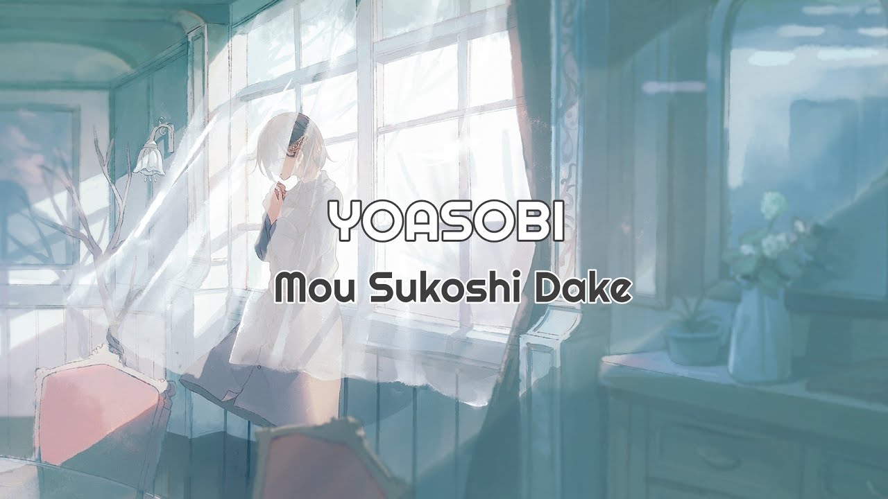 YOASOBI - Mou Sukoshi Dake (Hanya Sedikit Lagi) Lirik Terjemahan