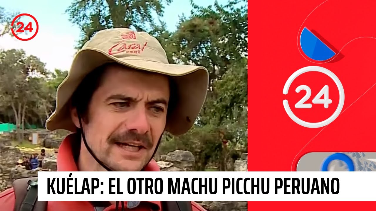 Kuélap: El otro Machu Picchu peruano | 24 Horas TVN Chile