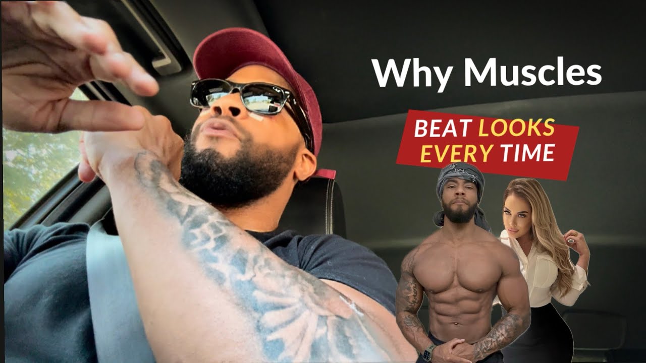 why muscles beat looks every time