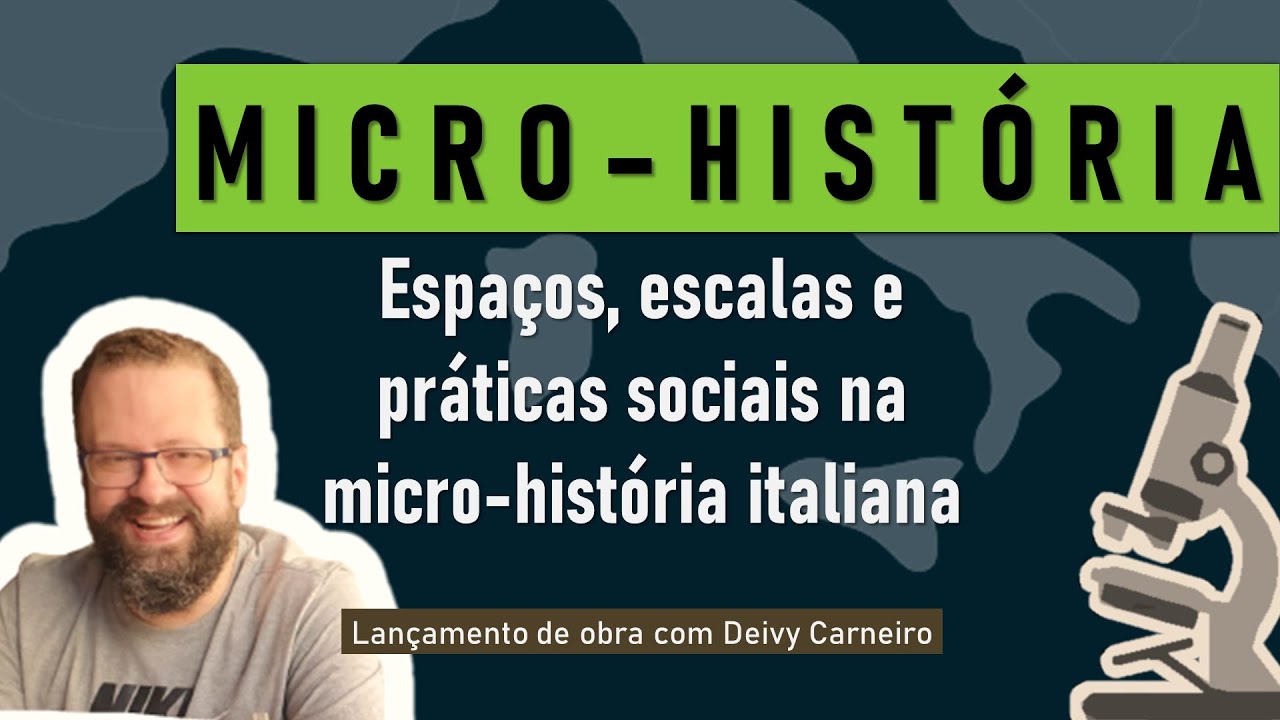 Espaços, escalas e práticas sociais na micro-história italiana | Lançamento com Deivy Carneiro